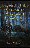 Legend of Yorkshire Werewolf BOOK 2: BOOK 2 1718058837 Book Cover