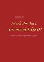 Merk dir das! Grammatik bis B1: German Grammar explained in English 3751905677 Book Cover