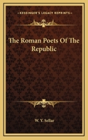 The Roman Poets of the Republic 1163422924 Book Cover