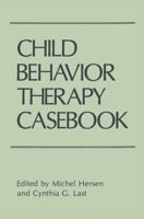 Child Behavior Therapy Casebook 1461282829 Book Cover