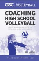 Coaching High School Volleyball: Drills and guidelines for the freshman, JV and varsity levels 1734765208 Book Cover