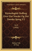 Etymologisk Ordbog Over Det Norske Og Det Danske Sprog V2: N-O (1906) 1161168869 Book Cover