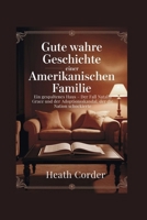 Gute wahre Geschichte einer amerikanischen Familie: Ein gespaltenes Haus – Der Fall Natalia Grace und der Adoptionsskandal, der die Nation schockierte (German Edition) B0F6VQRMYV Book Cover
