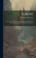Europe: Or, a General Survey of the Present Situation of the Principal Powers; With Conjectures On Their Future Prospects 1020071230 Book Cover