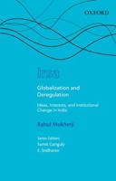 Globalization and Deregulation: Ideas, Interests, and Institutional Change in India 0198096178 Book Cover