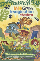 Milo's Great Safari Adventure (Milo Gray's Imagination Adventures) 1484694953 Book Cover