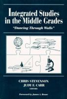 Integrated Studies in the Middle Grades: "Dancing Through Walls" 0807732192 Book Cover