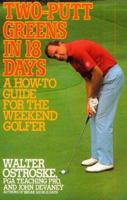 Two-putt Greens in 18 Days: A How-to Guide for the Weekend Golfer 0399517472 Book Cover