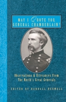 May I Quote You, General Chamberlain: Observations and Utterances from the North's Greatest Generals (May I Quote You, General Series) 1888952962 Book Cover