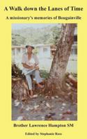 A Walk down the Lanes of Time: A missionary's memories of Bougainville 1910734276 Book Cover