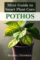 Mini Guide to Smart Plant Care: Pothos (Smart Plant Care Essentials Series) B0DVZC2PBG Book Cover