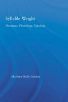Syllable Weight: Phonetics, Phonology, Typology 0415861519 Book Cover