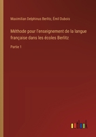 Méthode pour l'enseignement de la langue française dans les écoles Berlitz: Partie 1 (French Edition) 3385067154 Book Cover