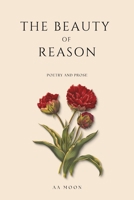 The Beauty of Reason: Poetry and Prose B09RG8WBRV Book Cover