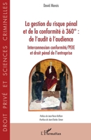 La gestion du risque pénal et de la conformité à 360°: De l'audit à l'audience Interconnexion conformité/PEIE et droit pénal de l'entreprise (Droit Privé Et Sciences Criminelles) (French Edition) 2343255016 Book Cover
