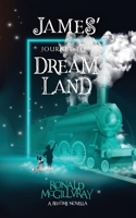 James' Journey To Dreamland: A Bedtime Novella 1777746221 Book Cover