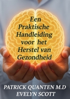 Een Praktische Handleiding voor het Herstel van Gezondheid 1068531525 Book Cover