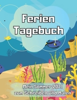 Ferien Tagebuch: Mein Sommer 2021 zum Schreiben und Malen B096TQ4XF7 Book Cover