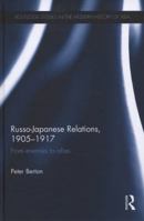 Russo-Japanese Relations, 1905-17: From enemies to allies 0415598990 Book Cover