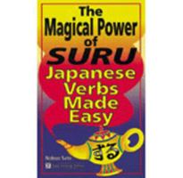 The Magical Power of Suru: Japanese Verbs Made Easy 0804820252 Book Cover