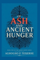 OF ASH AND ANCIENT HUNGER (The Ashen Crown) B0H74JLW8S Book Cover
