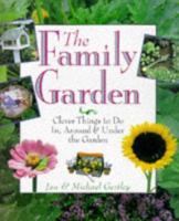 The Family Garden: Clever Things to Do In, Around & Under the Garden 0806961546 Book Cover