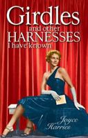 Girdles & Other Harnesses I Have Known 1551051540 Book Cover