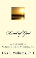 Hand of God: A Memorial to Anderson James Williams, MD 1720809763 Book Cover