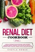 Renal Diet Cookbook: A Special Informative and Nutritional Guide on Kidney Disorders, Medical Advances, Food Tips That You Can Eat To Preserve Kidney Function, Change Lifestyle And Avoid Dialysis. B0848TSZCW Book Cover