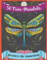 50 Tiere Mandala Malbuch für Erwachsene: Malbuch für Erwachsene mit Mandala-Tieren. Stressreduzierende Tiermotive mit Löwen, Pferden, Tigern, Elefanten, Eulen, Bären B08KQJZ3L8 Book Cover