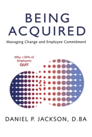 Being Acquired: Managing Change and Employee Commitment 166578007X Book Cover
