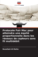 Protocole Fair Mac pour atteindre une équité proportionnelle dans les réseaux de capteurs sans fil multidébit (French Edition) 6209471609 Book Cover
