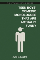 Teen Boys' Comedic Monologues That Are Actually Funny (Applause Acting) 1480396796 Book Cover