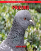 Pigeons: Fun Facts and Amazing Pictures B088BFZT64 Book Cover