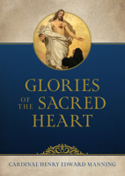 The Glories of the Sacred Heart 1505139023 Book Cover
