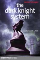 The Dark Knight System: A Repertoire with 1...Nc6 1857449959 Book Cover