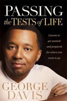 Passing the Tests of Life: Lessons to Get Unstuck and Prepared for Where you Want to Go 1616386134 Book Cover