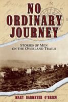No Ordinary Journey: Stories of Men on the Overland Trails 1560378387 Book Cover