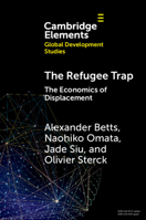 The Refugee Trap: The Economics of Displacement (Elements in Global Development Studies) 1009765736 Book Cover