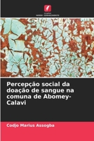 Percep��o social da doa��o de sangue na comuna de Abomey-Calavi 6204100882 Book Cover