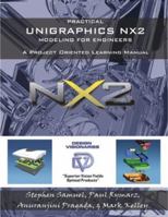 Practical Unigraphics NX2 Modeling for Engineers: A Project Oriented Learning Manual 0975437712 Book Cover