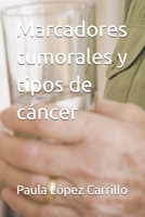 Marcadores tumorales y tipos de cáncer B0FW6SF4RZ Book Cover