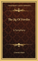 The Jig of Forslin; a Symphony 1163760706 Book Cover