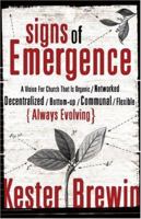 Signs of Emergence: A Vision for Church That Is Always Organic/Networked/Decentralized/Bottom-Up/Communal/Flexible/Always Evolving (emersion: Emergent Village resources for communities of faith) 0801068088 Book Cover