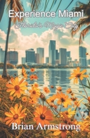 Experience Miami: Florida’s Magic City B0FWK4BV7J Book Cover