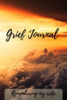 Grief Journal Remembering my Wife: Grieving The Loss Of Your Wife 1691425443 Book Cover