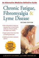 Chronic Fatigue, Fibromyalgia, and Lyme Disease (Alternative Medicine Guides) 1587611910 Book Cover