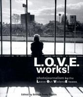 L.O.V.E. Works: Photojournalism by the Leave Out Vilence Kids 0773760083 Book Cover