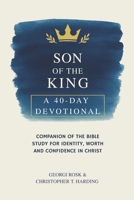 Son of the King: A 40-Day Devotional Companion of the Bible Study for Identity, Worth and Confidence in Christ B0GFYFFM4C Book Cover