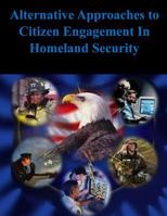 Alternative Approaches to Citizen Engagement In Homeland Security 1502533944 Book Cover